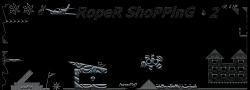 RopeR ShoPPinG 2